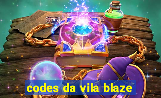 codes da vila blaze